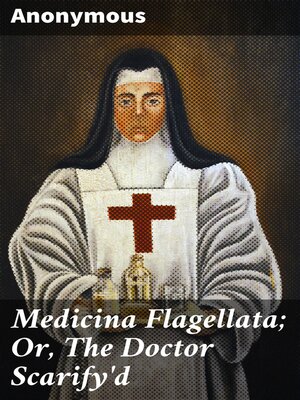 cover image of Medicina Flagellata; Or, the Doctor Scarify'd